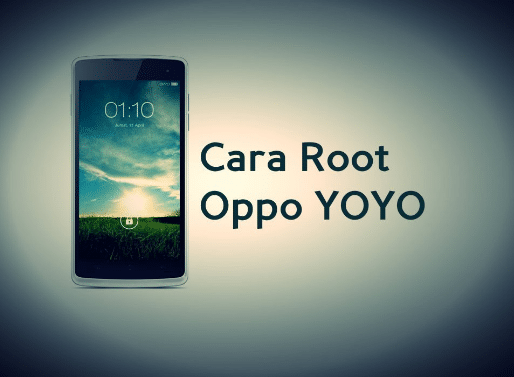 Cara Ampuh Root Hp Oppo Yoyo R2001 Tanpa PC