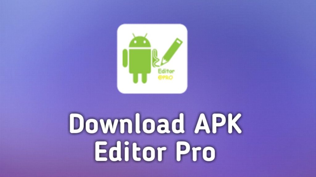 Fitur-fitur APK Editor Pro